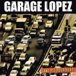 Garage Lopez : Tant Pis Pour Eux !